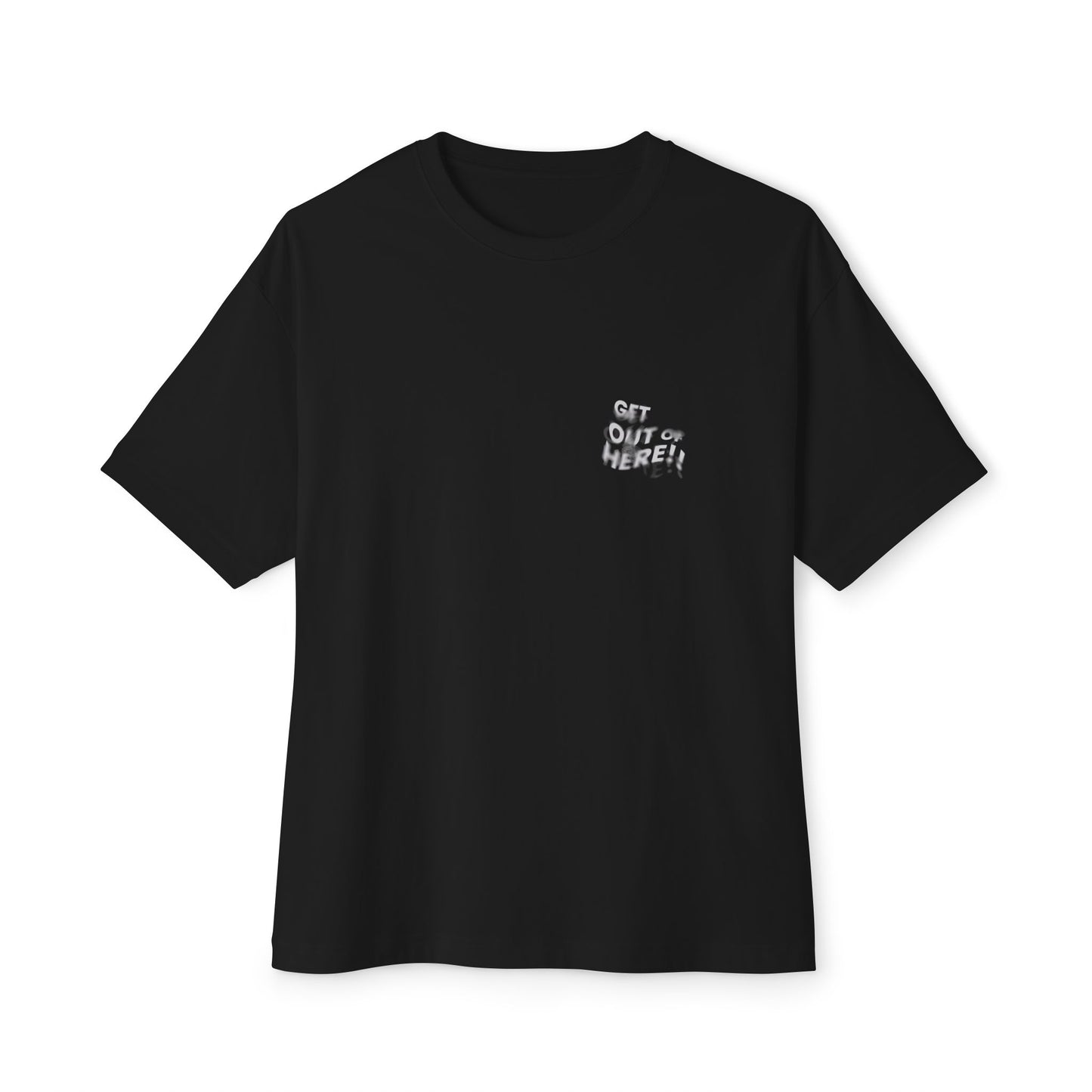 “Get Out Of Here” Statement Tee, Oversized Graphic T-Shirt for Urban Style, Fun Gift for Friends, Cool Streetwear Top