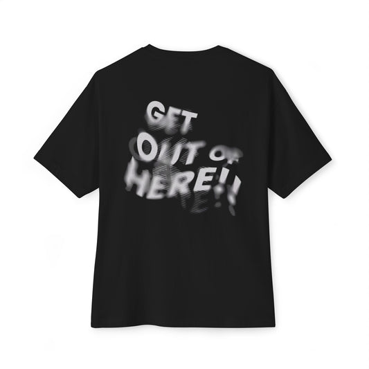 “Get Out Of Here” Statement Tee, Oversized Graphic T-Shirt for Urban Style, Fun Gift for Friends, Cool Streetwear Top